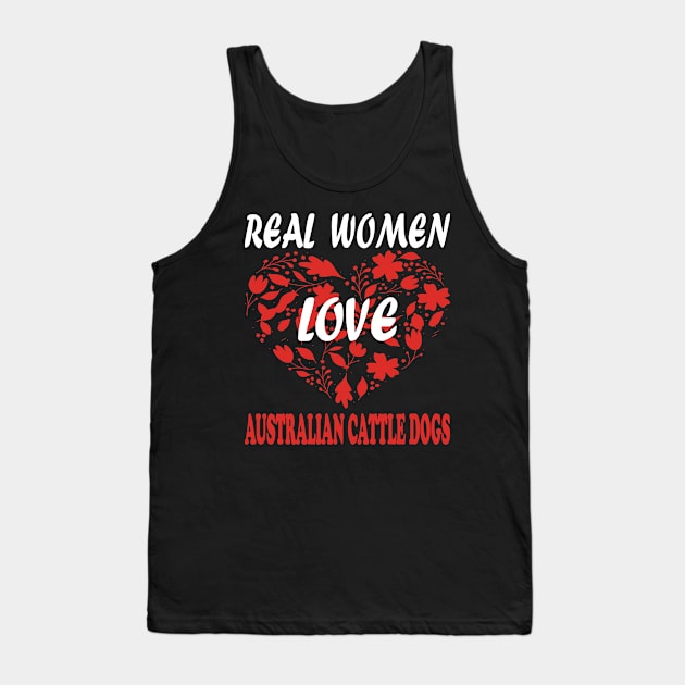 Real Women Love AUSTRALIAN CATTLE DOGS Tank Top by premium_designs